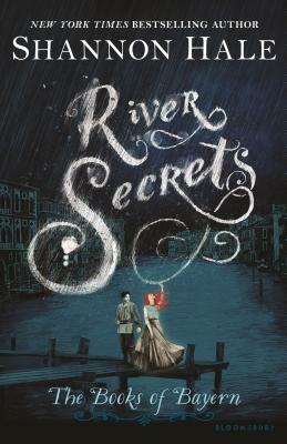 River Secrets by Shannon Hale