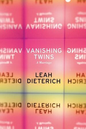 Vanishing Twins: A Marriage by Leah Dieterich