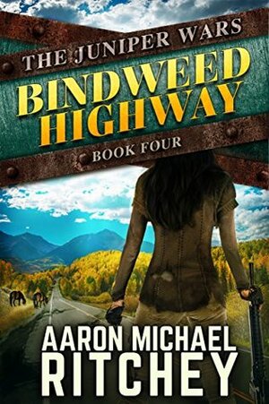Bindweed Highway (The Juniper Wars Book 4) by Aaron Michael Ritchey