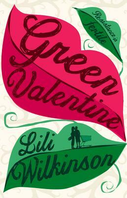 Green Valentine by Lili Wilkinson