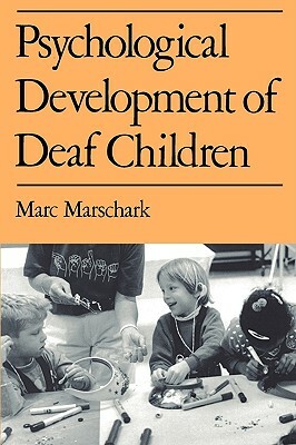 Psychological Development of Deaf Children by Marc Marschark