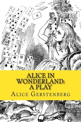 Alice in Wonderland: A Play by Alice Gerstenberg