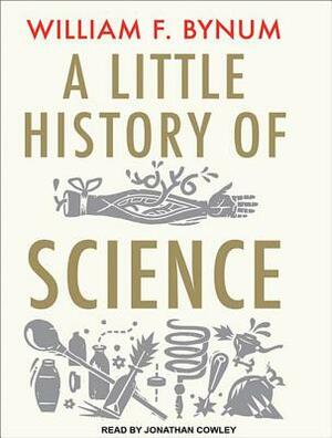 A Little History of Science by William F. Bynum