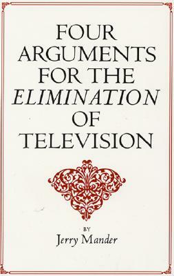 Four Arguments for the Elimination of Television by Jerry Mander