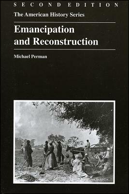 Emancipation and Reconstruction, 1862-1879 by Michael Perman