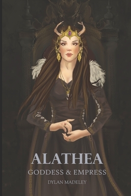 Alathea: Goddess & Empress by Dylan Madeley