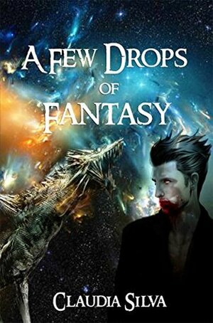 A Few Drops of Fantasy by Claudia Silva