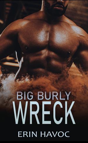 Big Burly Wreck by Erin Havoc