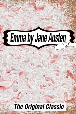 Emma by Jane Austen The Original Classic: The Complete Novel of Jane Austen Modern Cover Version by Jane Austen