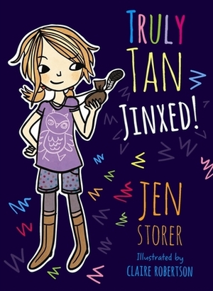 Truly Tan: Jinxed! by Jen Storer, Claire Robertson