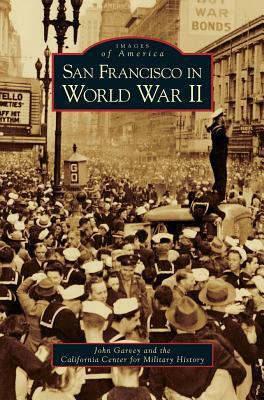 San Francisco in World War II by John Garvey