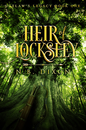 Heir of Locksley by N.B. Dixon