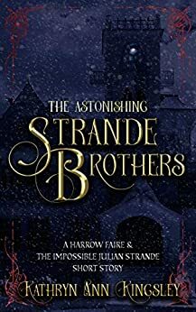 The Astonishing Strande Brothers by Kathryn Ann Kingsley