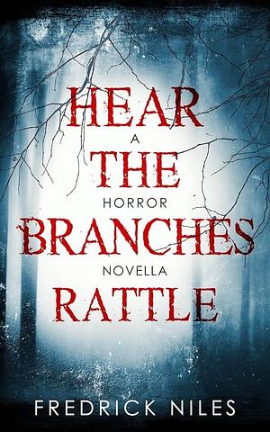 Hear the Branches Rattle by Fredrick Niles, Fredrick Niles