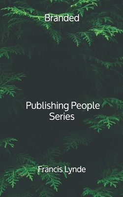 Branded - Publishing People Series by Francis Lynde