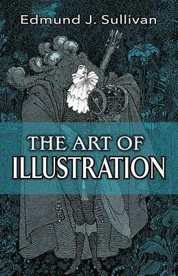 The Art of Illustration by Edmund J. Sullivan