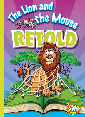 The Lion and the Mouse Retold by Eric Braun
