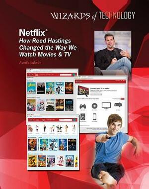 Netflix: How Reed Hastings Changed the Way We Watch Movies & TV by Aurelia Jackson