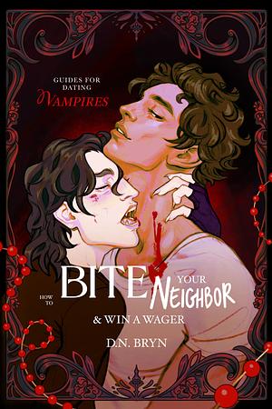 How to Bite Your Neighbor & Win A Wager by D.N. Bryn