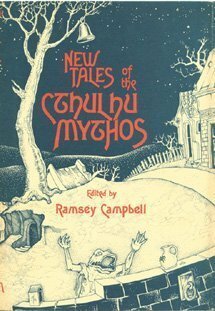 New Tales of the Cthulhu Mythos by Ramsey Campbell, T.E.D. Klein, Martin S. Warnes, Stephen King, H.P. Lovecraft, Brian Lumley, Frank Belknap Long, A.A. Attanasio, David Drake, Basil Copper