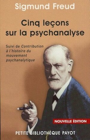 Cinq leçons sur la psychanalyse/contribution à l'histoire du mouvement psychanalytique by Sigmund Freud, Gisèle Harrus-Révidi, Yves Le Lay, Samuel Jankélévitch, Frédérique Debout