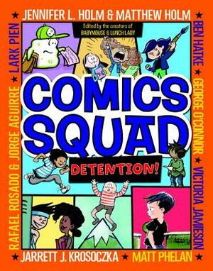 Comics Squad #3: Detention! by Jarrett J. Krosoczka, Jennifer L. Holm, Matthew Holm