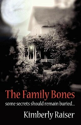 The Family Bones by Kimberly Raiser