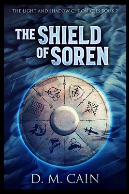 The Shield of Soren by D. M. Cain