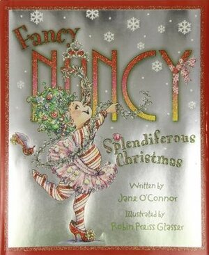 Fancy Nancy: Splendiferous Christmas by Jane O'Connor, Robin Preiss Glasser