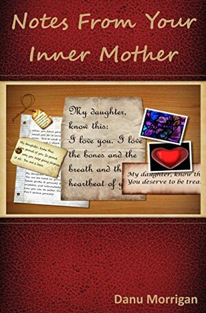 Notes From Your Inner Mother by Danu Morrigan