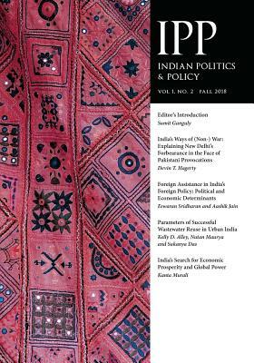 Indian Politics & Policy: Vol. 1, No. 2, Fall 2018 by Sumit Ganguly