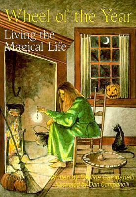 Wheel of the Year: Living the Magical Life by Pauline Campanelli