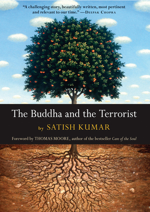 The Buddha and the Terrorist by Satish Kumar, Allan Hunt Badiner, Thomas Moore