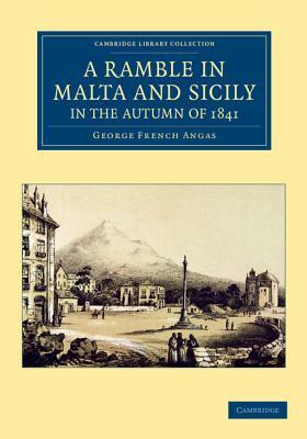 A Ramble in Malta and Sicily, in the Autumn of 1841 by George French Angas