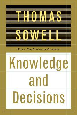 Knowledge and Decisions by Thomas Sowell