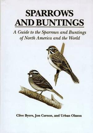 Sparrows and Buntings: A Guide to the Sparrows and Buntings of North America and the World by Jon Carson, Urban Olsson, Clive Byers