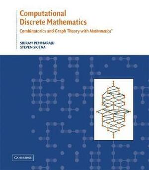 Computational Discrete Mathematics: Combinatorics And Graph Theory With Mathematica by Sriram Pemmaraju, Steven S. Skiena