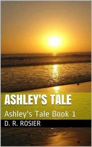 Ashley's Tale by D.R. Rosier