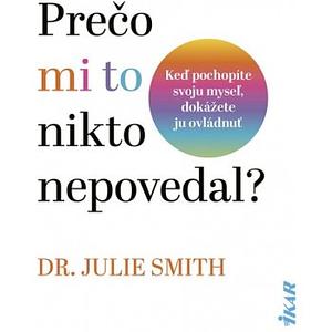 Prečo mi to nikto nepovedal? by Julie Smith