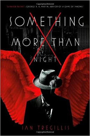 Something More Than Night by Ian Tregillis