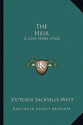 The Heir; A Love Story by Vita Sackville-West