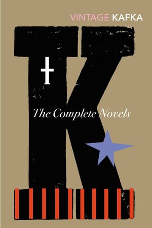 The Complete Novels: Includes The Trial, Amerika and The Castle by Franz Kafka