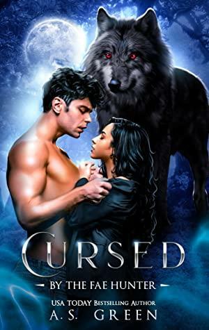 Cursed by the Fae Hunter by A.S. Green