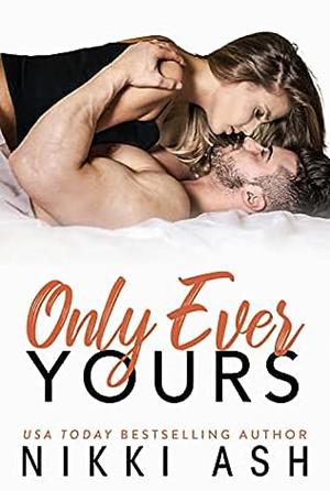 Only Ever Yours  by Nikki Ash