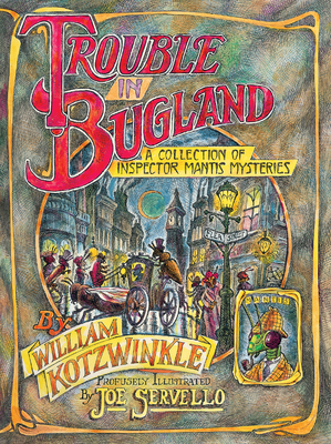 Trouble in Bugland: A Collection of Inspector Mantis Mysteries by William Kotzwinkle