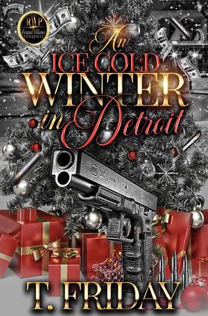 AN ICE COLD WINTER, IN DETROIT by T. Friday