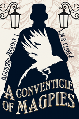 A Conventicle of Magpies by L.M.R. Clarke