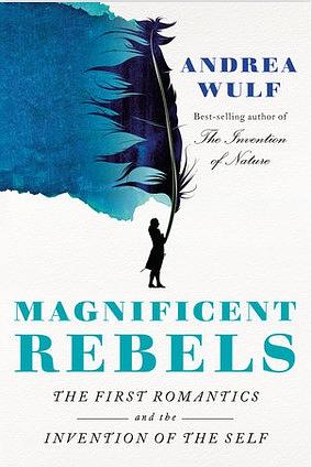 Magnificent Rebels by Andrea Wulf