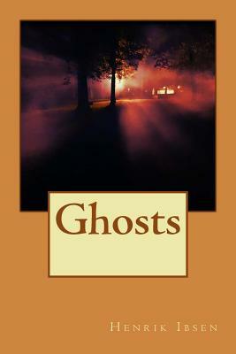 Ghosts by Henrik Ibsen