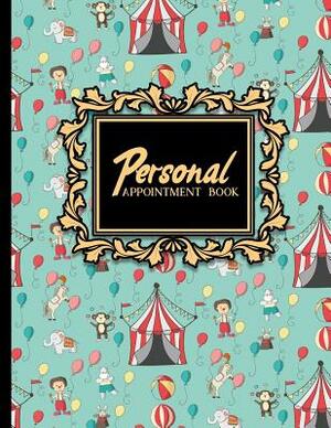 Personal Appointment Book: 7 Columns Appointment Diary, Appointment Scheduler Book, Daily Appointments, Cute Circus Cover by Moito Publishing
